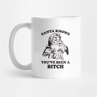 Santa Knows You've Been A Bitch Funny Christmas Mug